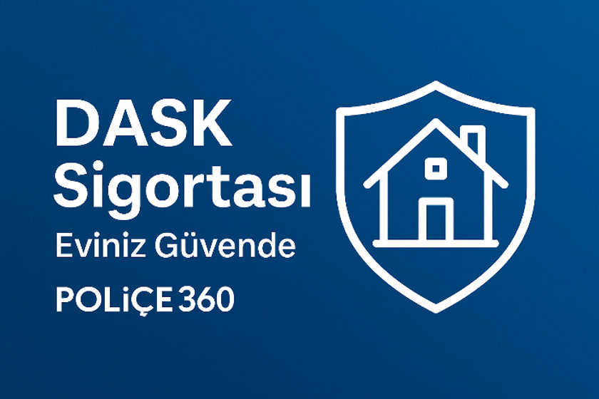 DASK Sigortası Nedir? 2025 Güncel Bilgiler ve Avantajlar